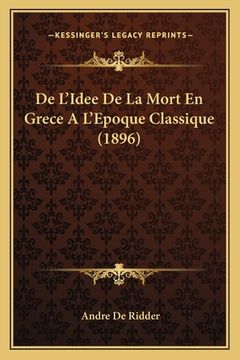 portada De L'Idee De La Mort En Grece A L'Epoque Classique (1896) (en Francés)