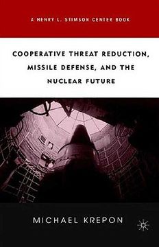 portada cooperative threat reduction, missile defense, and the nuclear future (en Inglés)