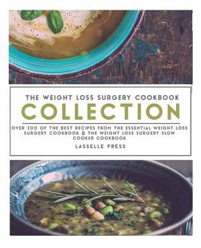 portada Weight Loss Surgery Cookbook Collection: Over 200 Of The Best Recipes From The Essential Weight Loss Surgery Cookbook & The Weight Loss Surgery Slow C