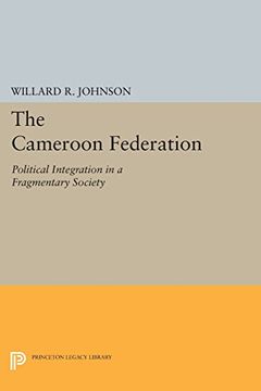 portada The Cameroon Federation: Political Integration in a Fragmentary Society (Princeton Legacy Library) (en Inglés)