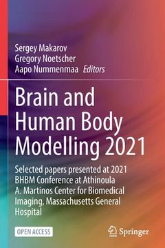 portada Brain and Human Body Modelling 2021: Selected Papers Presented at 2021 Bhbm Conference at Athinoula A. Martinos Center for Biomedical Imaging, Massach (en Inglés)