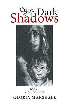 portada Curse of the Dark Shadows: Book 1 A Child Lost (en Inglés)