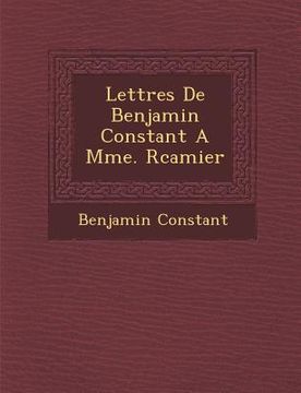 portada Lettres de Benjamin Constant a Mme. R Camier (en Francés)
