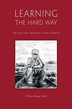 portada Learning the Hard Way: The boy who Trekked Across Worlds (en Inglés)