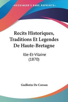 portada Recits Historiques, Traditions Et Legendes De Haute-Bretagne: Ille-Et-Vilaine (1870) (en Francés)