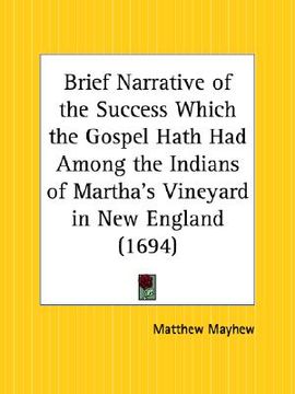 portada brief narrative of the success which the gospel hath had among the indians of martha's vineyard in new england (en Inglés)