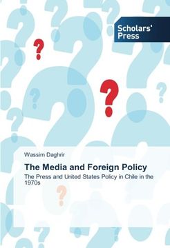 portada The Media and Foreign Policy: The Press and United States Policy in Chile in the 1970s