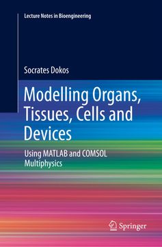 portada Modelling Organs, Tissues, Cells and Devices: Using Matlab and Comsol Multiphysics (en Inglés)