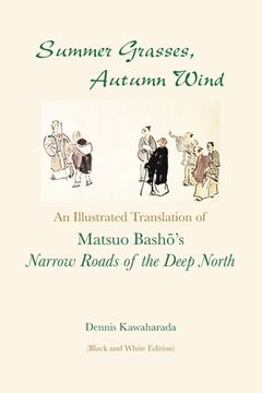 portada Summer Grasses, Autumn Wind: An Illustrated Translation of Basho's ""Narrow Roads of the Deep North" (Oku no Hosomichi") (Black and White Edition) (en Inglés)