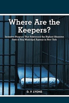 where are the keepers?,incentive program that addressed the highest absentee rate of any municipal agency in new york