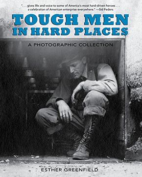 portada Tough men in Hard Places: A Photographic Collection (en Inglés)