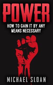 portada Power: How To Gain It By Any Means Necessary