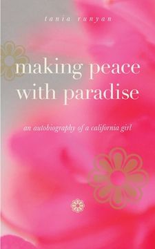 portada Making Peace With Paradise: an autobiography of a California girl (en Inglés)
