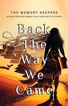 portada Back The Way We Came: Eleven Fearless Women Voice Their Untold Stories