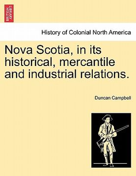 portada nova scotia, in its historical, mercantile and industrial relations. (en Inglés)