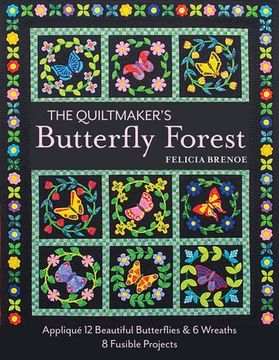portada The Quiltmaker's Butterfly Forest: Applique 12 Beautiful Butterflies & Wreaths - 8 Fusible Projects (en Inglés)
