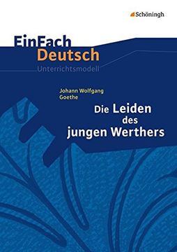 portada Einfach Deutsch Unterrichtsmodelle: Johann Wolfgang von Goethe: Die Leiden des Jungen Werthers: Gymnasiale Oberstufe (en Alemán)
