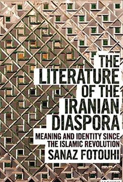 portada The Literature of the Iranian Diaspora: Meaning and Identity Since the Islamic Revolution (Written Culture and Identity) (en Inglés)