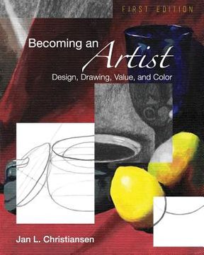 portada Becoming an Artist: Design, Drawing, Value, and Color (en Inglés)