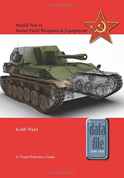 portada World War II Soviet Field Weapons & Equipment: A Visual Reference Guide (Datafile 1939-45)