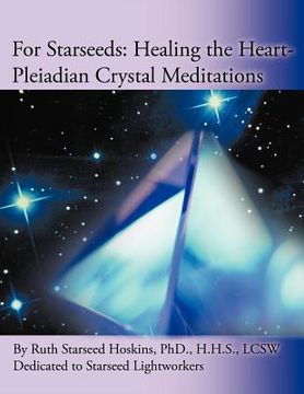 portada for starseeds: healing the heart-pleiadian crystal meditations