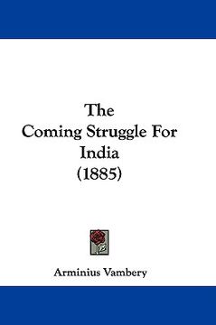 portada the coming struggle for india (1885) (in English)