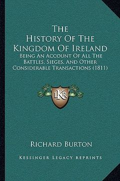 portada the history of the kingdom of ireland: being an account of all the battles, sieges, and other considerable transactions (1811)