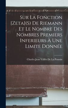 portada Sur La Fonction [Zeta](S) De Riemann Et Le Nombre Des Nombres Premiers Inferieurs À Une Limite Donnée (en Francés)