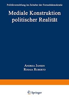 portada Mediale Konstruktion Politischer Realität: Politikvermittlung im Zeitalter der Fernsehdemokratie (en Alemán)