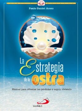portada Estrategia de la Ostra, la. Manual Para Afrontar las Pérdidas y Seguir Viviendo.