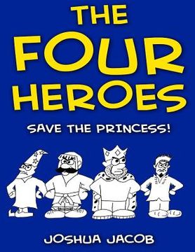 portada THE FOUR HEROES Save the Princess!: (An Epic Coloring Book) (en Inglés)