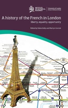 portada A history of the French in London: Liberty, equality, opportunity (in English)