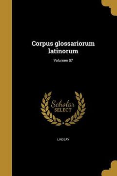 portada Corpus glossariorum latinorum; Volumen 07 (in Latin)