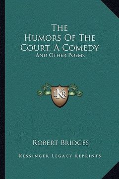 portada the humors of the court, a comedy: and other poems (en Inglés)