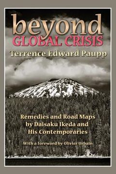 portada Beyond Global Crisis: Remedies and Road Maps by Daisaku Ikeda and His Contemporaries (en Inglés)