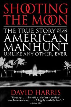 portada shooting the moon: the true story of an american manhunt unlike any other, ever