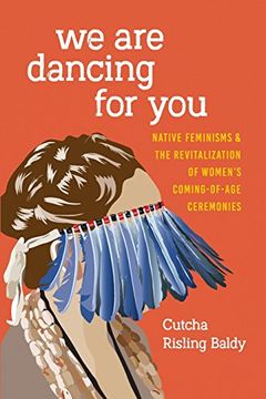 portada We are Dancing for You: Native Feminisms and the Revitalization of Women's Coming-Of-Age Ceremonies (Indigenous Confluences) (in English)