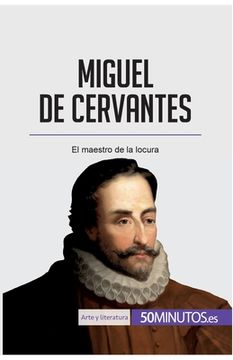 portada Miguel de Cervantes: El maestro de la locura