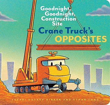 portada Crane Truck's Opposites: Goodnight, Goodnight, Construction Site (in English)