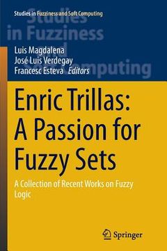 portada Enric Trillas: A Passion for Fuzzy Sets: A Collection of Recent Works on Fuzzy Logic (en Inglés)