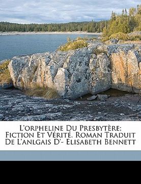 portada L'orpheline du presbytère; fiction et vérité. Roman traduit de l'anlgais d'- Elisabeth Bennett (en Francés)