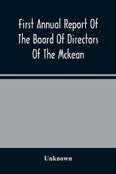 portada First Annual Report Of The Board Of Directors Of The Mckean And Elk Land And Improvement Company To The Stockholders (en Inglés)