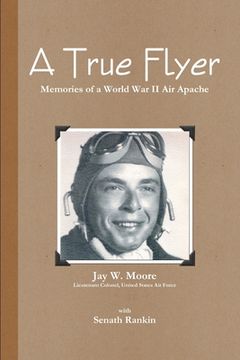 portada A True Flyer: Memories of a World War II Air Apache (en Inglés)