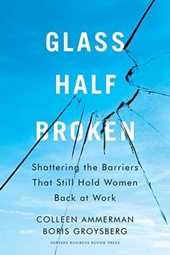 portada Glass Half-Broken: Shattering the Barriers That Still Hold Women Back at Work (en Inglés)