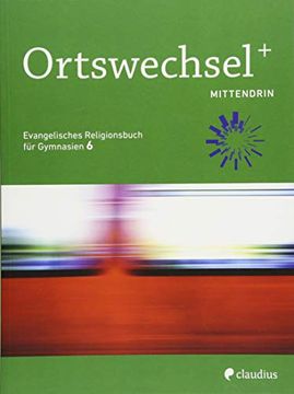 portada Ortswechsel Plus 6 - Mittendrin: Evangelisches Religionsbuch für Gymnasien - Ausgabe Bayern für Lehrplan Plus (en Alemán)