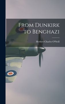 portada From Dunkirk to Benghazi (en Inglés)