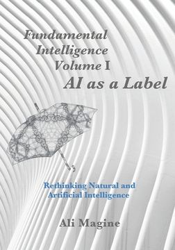 portada Fundamental Intelligence, Volume I: AI as a Label: Rethinking Natural and Artificial Intelligence (en Inglés)