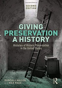 portada Giving Preservation a History: Histories of Historic Preservation in the United States (en Inglés)