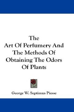 portada the art of perfumery and the methods of obtaining the odors of plants