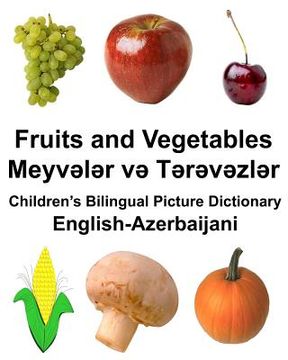 portada English-Azerbaijani Fruits and Vegetables Children's Bilingual Picture Dictionary (en Inglés)